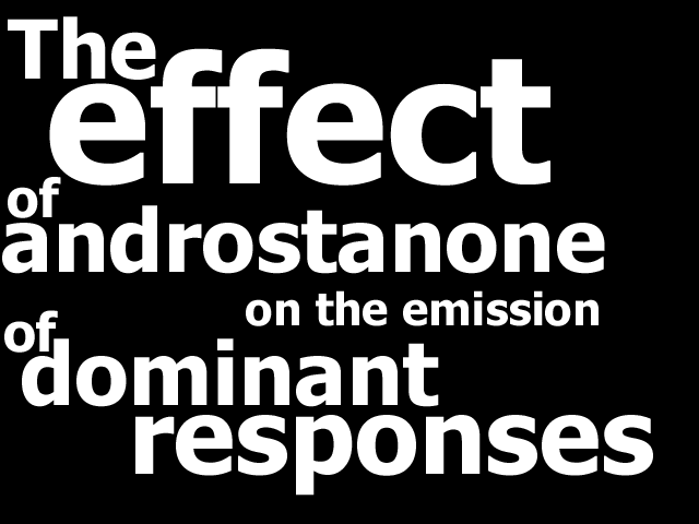 The effect of androstanone of the emission of dominant responses.